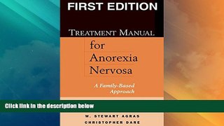READ FREE FULL  Treatment Manual for Anorexia Nervosa, First Edition: A Family-Based Approach