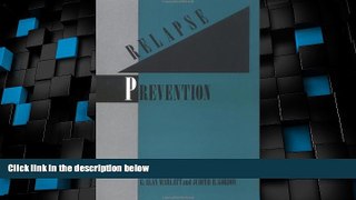 Must Have  Relapse Prevention: Maintenance Strategies in the Treatment of Addictive Behaviors