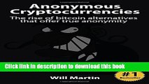 [Popular Books] Anonymous Cryptocurrencies: The rise of bitcoin alternatives that offer true