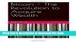 [Popular Books] Bitcoin - The Revolution to Acquire Wealth Free Online