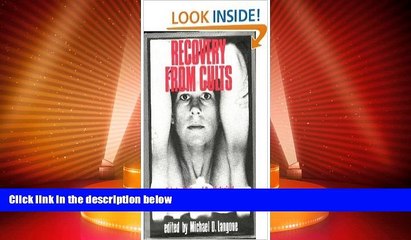 Must Have  Recovery from Cults: Help for Victims of Psychological and Spiritual Abuse  READ Ebook