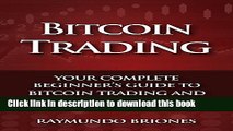 [Popular Books] Bitcoin Trading: Your Complete Beginner s Guide to Bitcoin Trading and Investing