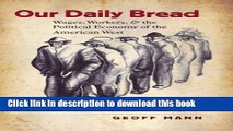 [PDF] Our Daily Bread: Wages, Workers, and the Political Economy of the American West (Cultural