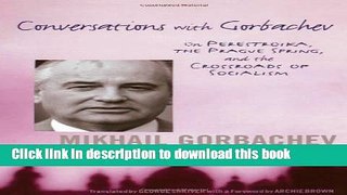 [Popular Books] Conversations with Gorbachev: On Perestroika, the Prague Spring, and the