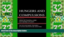 Must Have  Hungers and Compulsions: The Psychodynamic Treatment of Eating Disorders and