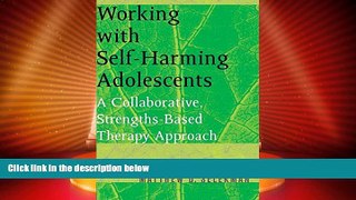 READ FREE FULL  Working with Self-Harming Adolescents: A Collaborative, Strengths-Based Therapy