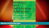 READ FREE FULL  Working with Self-Harming Adolescents: A Collaborative, Strengths-Based Therapy