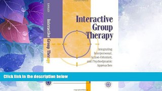 READ FREE FULL  Interactive Group Therapy: Integrating, Interpersonal, Action-Orientated and