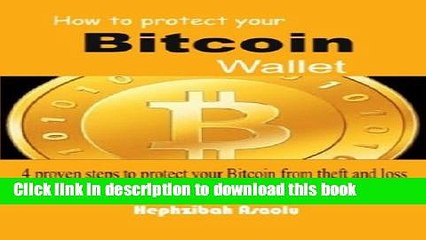 [Popular Books] How to protect your Bitcoin Wallet- 4 proven steps to protect your bitcoin from