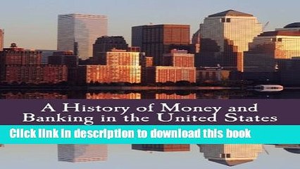 [Popular Books] A History of Money and Banking in the United States (Large Print Edition): The