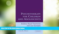 Must Have  Psychotherapy for Children and Adolescents: Evidence-Based Treatments and Case