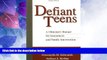 READ FREE FULL  Defiant Teens, First Edition: A Clinician s Manual for Assessment and Family