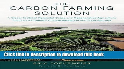 [Popular Books] The Carbon Farming Solution: A Global Toolkit of Perennial Crops and Regenerative