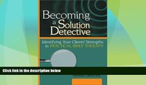 Must Have  Becoming a Solution Detective: A Strengths-Based Guide to Brief Therapy (Haworth