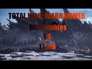 Total war: Warhammer - 600 zombies vs 1 dwarf lord