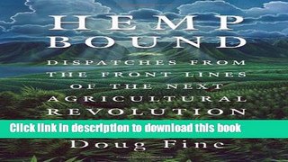 [Popular Books] Hemp Bound: Dispatches from the Front Lines of the Next Agricultural Revolution