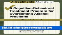 Books Overcoming Alcohol Use Problems: A Cognitive-Behavioral Treatment Program (Treatments That