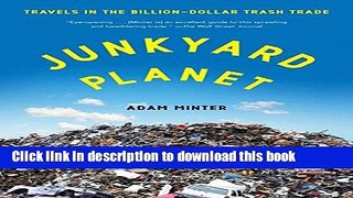 [Popular Books] Junkyard Planet: Travels in the Billion-Dollar Trash Trade Free Online