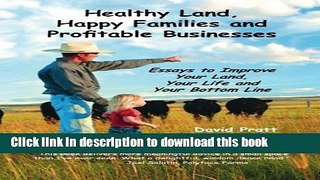 [Popular Books] Healthy Land, Happy Families and Profitable Businesses: Essays to Improve Your