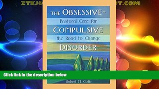 Must Have  The Obsessive-Compulsive Disorder: Pastoral Care for the Road to Change (Haworth