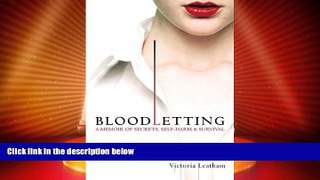 Full [PDF] Downlaod  Bloodletting: A Memoir of Secrets, Self-Harm, and Survival  READ Ebook Online