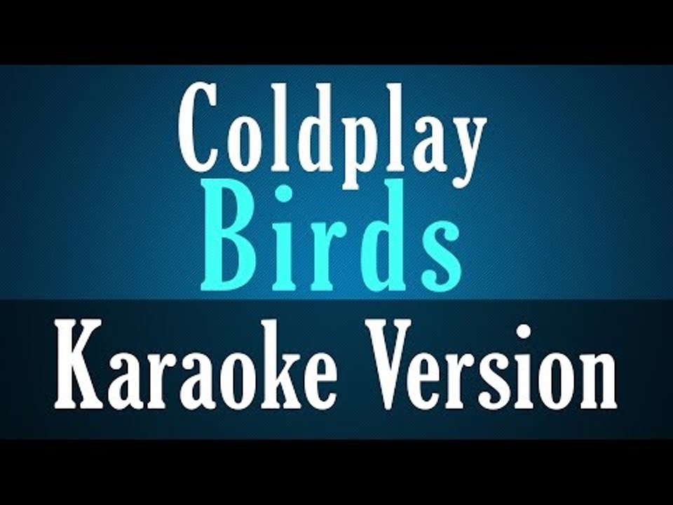 Coldplay - Birds (Audio) (Instrumental) - Karaoke Version