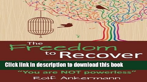 Books The Freedom to Recover: An evolutionary and realistic guide to overcoming alcoholism without