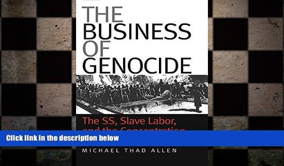 READ book  The Business of Genocide: The SS, Slave Labor, and the Concentration Camps READ ONLINE