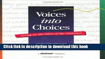 [Popular Books] Voices into Choices: Acting on the Voice of the Customer Free Online