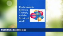 Big Deals  Psychoanalysis, Behavior Therapy, and the Relational World (Psychotherapy Integration)