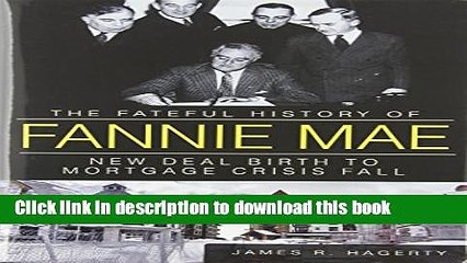 [Popular Books] The Fateful History of Fannie Mae:: New Deal Birth to Mortgage Crisis Fall