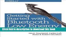 [Popular] E_Books Getting Started with Bluetooth Low Energy: Tools and Techniques for Low-Power