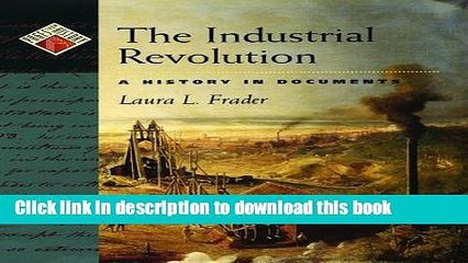 [Popular Books] The Industrial Revolution: A History in Documents (Pages from History) Download