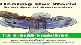 [Popular Books] Healing Our World in an Age of Aggression Full Online