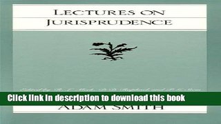 [Popular Books] Lectures on Jurisprudence (Glasgow Edition of the Works and Correspondence of Adam