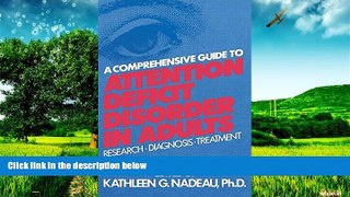 Must Have  A Comprehensive Guide To Attention Deficit Disorder In Adults: Research, Diagnosis and