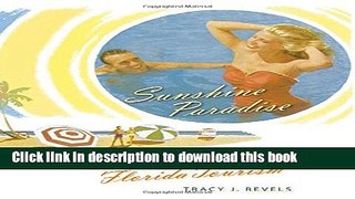 [Popular Books] Sunshine Paradise: A History of Florida Tourism (Florida History and Culture