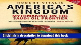 [Popular Books] America s Kingdom: Mythmaking on the Saudi Oil Frontier (Stanford Studies in