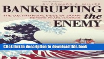 [Popular Books] Bankrupting the Enemy: The U.S. Financial Siege of Japan Before Pearl Harbor Free