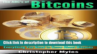 [Popular Books] The ABCs of Bitcoins: Everything You Need To Know About Bitcoins (Bitcoin