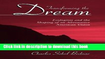[Popular Books] Transforming the Dream: Ecologism and the Shaping of an Alternative American