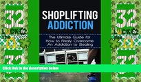 Big Deals  Shoplifting Addiction: The Ultimate Guide for How to Finally Overcome An Addiction to