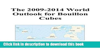 [Popular Books] The 2009-2014 World Outlook for Bouillon Cubes Free Online