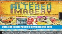 [Popular] E_Books The Complete Guide to Altered Imagery: Mixed-Media Techniques for Collage,