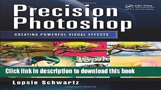 [Popular] Book Precision Photoshop: Creating Powerful Visual Effects Free Online
