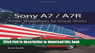 [Popular] E_Books Sony A7 / A7R: From Snapshots to Great Shots Free Online