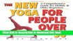 Books The New Yoga for People Over 50: A Comprehensive Guide for Midlife   Older Beginners Full