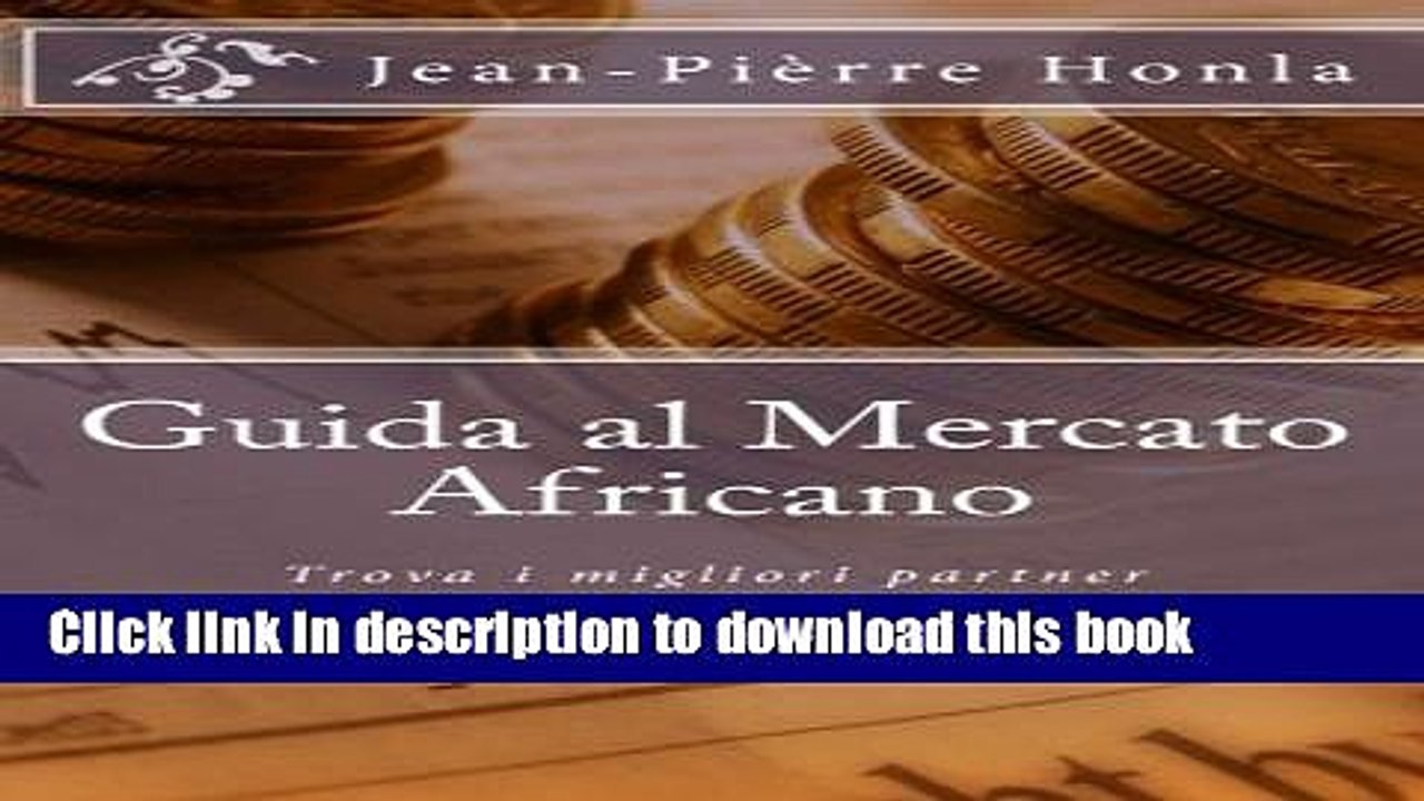[PDF] Guida al Mercato Africano: Trova i migliori partner commerciali in Africa (Volume 1)