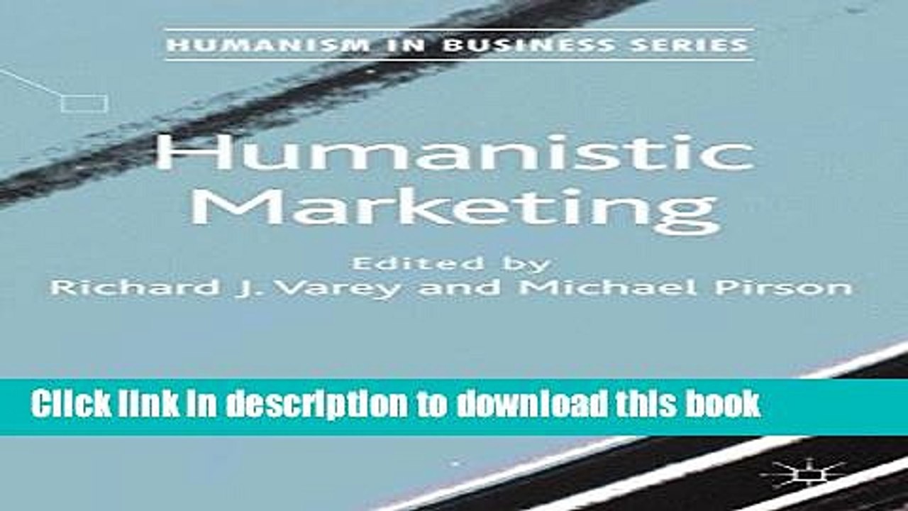 Download Humanistic Marketing (Humanism in Business Series) Book Free