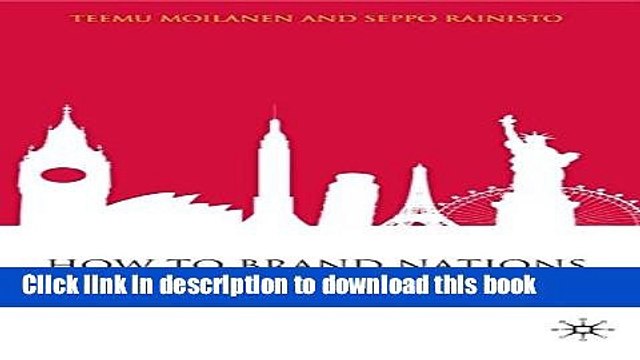 [PDF] How to Brand Nations, Cities and Destinations: A Planning Book for Place Branding Book Free